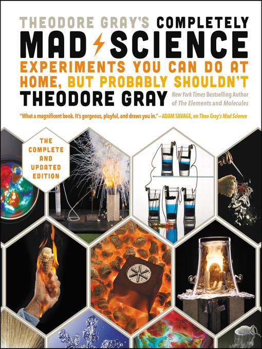 Title details for Theodore Gray's Completely Mad Science by Theodore Gray - Available